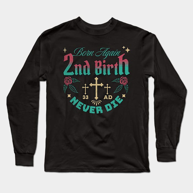 2nd Birth - Born Again - Never Die Long Sleeve T-Shirt by Inspired Saints